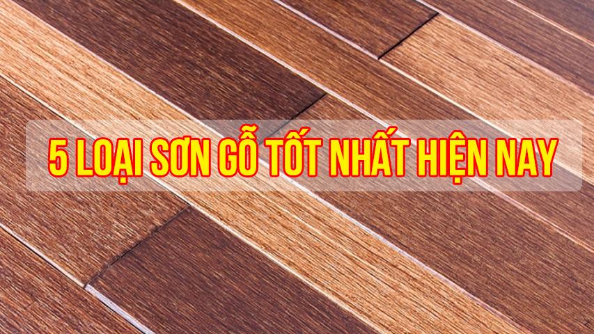  5 LOẠI SƠN TỐT NHẤT SỬ DỤNG CHO ĐỒ GỖ