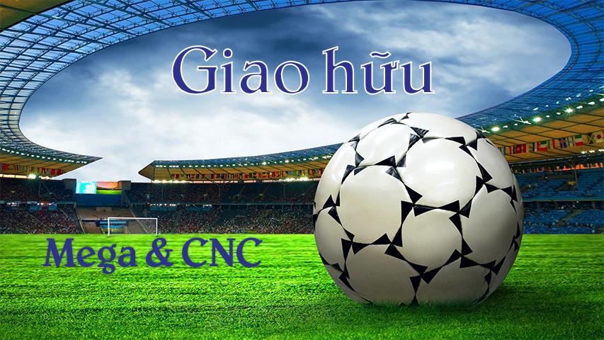GIAO LƯU BÓNG ĐÁ CÙNG MEGA