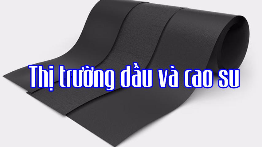 THỊ TRƯỜNG NGÀY 5/7: GIÁ DẦU QUAY ĐẦU GIẢM, CAO SU XUỐNG THẤP NHẤT 3 THÁNG