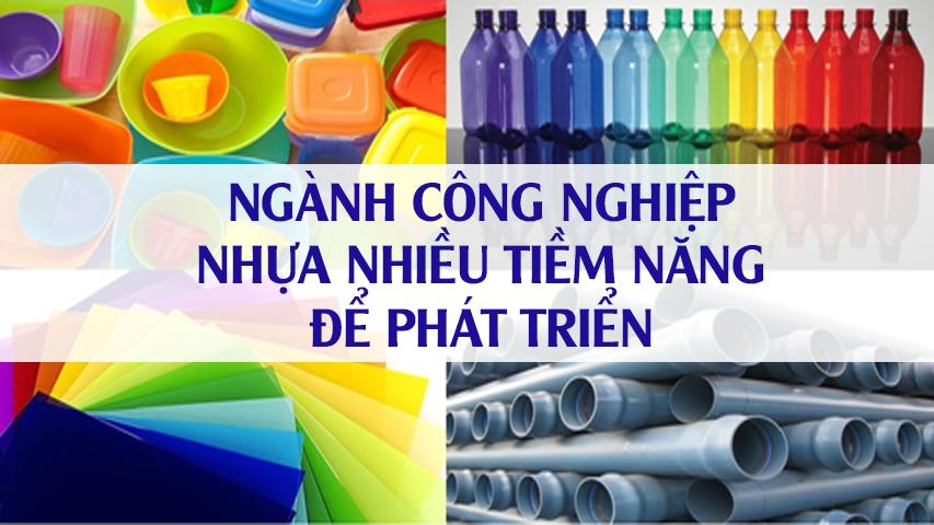 VIỆT NAM: NGÀNH CÔNG NGHIỆP NHỰA NHIỀU TIỀM NĂNG ĐỂ PHÁT TRIỂN