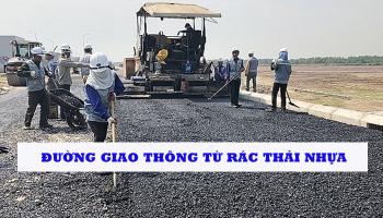TÁI CHẾ RÁC THẢI NHỰA LÀM ĐƯỜNG GIAO THÔNG