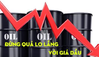 ĐỪNG QUÁ LO LẮNG VỚI GIÁ DẦU 