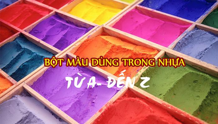 BỘT MÀU DÙNG TRONG NHỰA TỪ A ĐẾN Z 