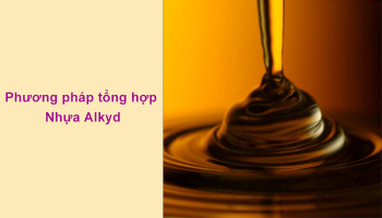 CÁC PHƯƠNG PHÁP TỔNG HỢP NHỰA ALKYD