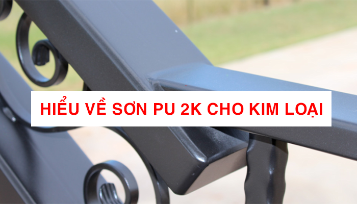 HIỂU VỀ SƠN PU 2K CHO KIM LOẠI