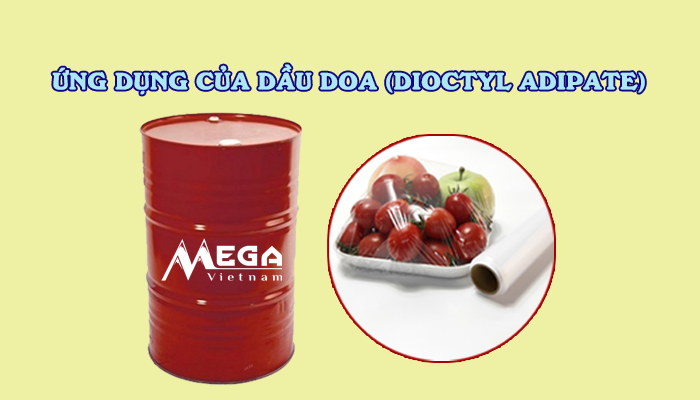 ỨNG DỤNG CỦA DẦU DOA (DIOCTYL ADIPATE)