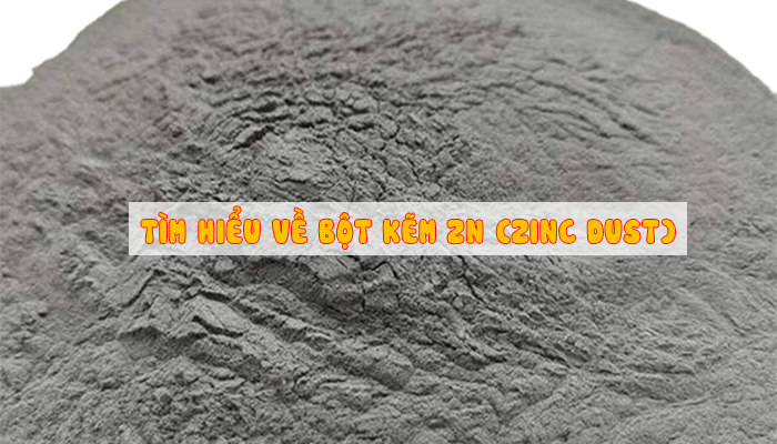 TÌM HIỂU VỀ BỘT KẼM ZN (ZINC DUST)