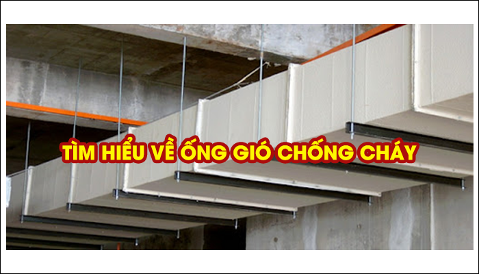 TÌM HIỂU VỀ ỐNG GIÓ CHỐNG CHÁY