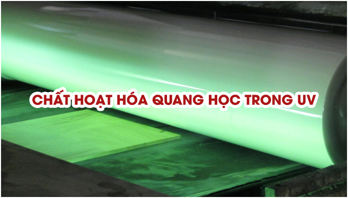 CHẤT HOẠT HÓA QUANG HỌC TRONG UV LÀ GÌ? ỨNG DỤNG VÀ CÁCH SỬ DỤNG