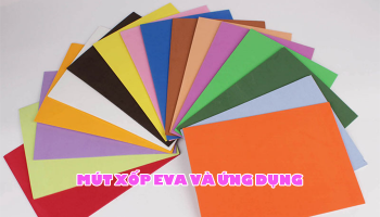 MÚT XỐP EVA VÀ ỨNG DỤNG