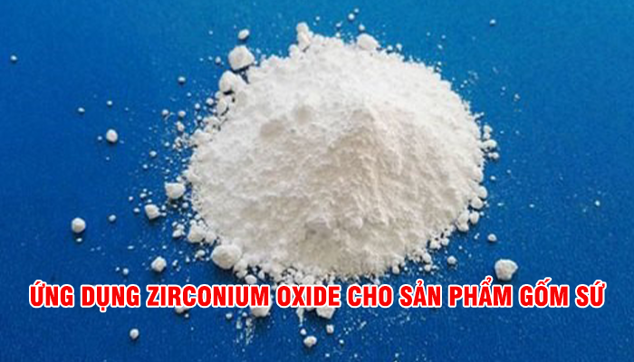 APPLICATION OF ZIRCONIUM OXIDE IN CERAMIC PRODUCTS