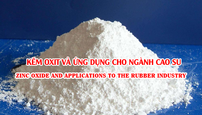 KẼM OXIT VÀ ỨNG DỤNG CHO NGÀNH CAO SU Oxit kẽm (ZnO)