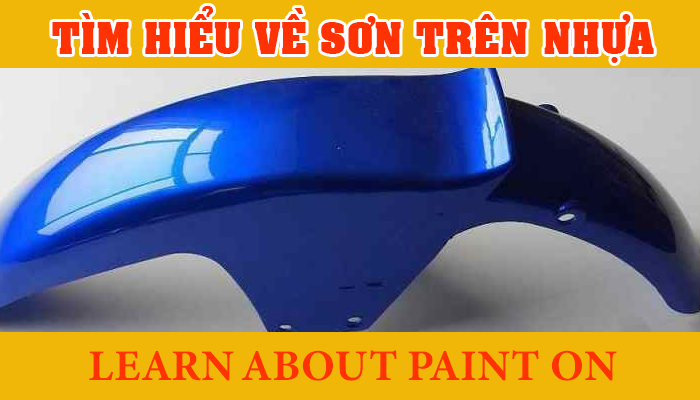 TÌM HIỂU VỀ SƠN TRÊN NHỰA