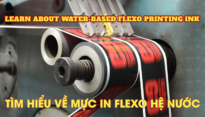 TÌM HIỂU VỀ MỰC IN FLEXO HỆ NƯỚC