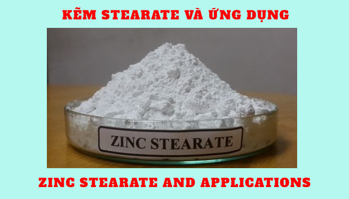 KẼM STEARATE VÀ ỨNG DỤNG