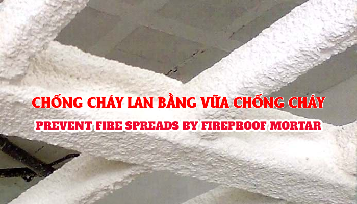 CHỐNG CHÁY LAN BẰNG VỮA CHỐNG CHÁY