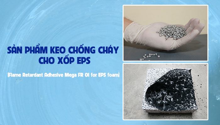 SẢN PHẨM KEO CHỐNG CHÁY CHO XỐP EPS