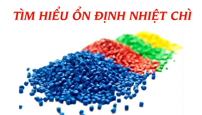 TÌM HIỂU ỔN ĐỊNH NHIỆT CHÌ