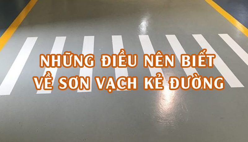 NHỮNG ĐIỀU NÊN BIẾT VỀ SƠN VẠCH KẺ ĐƯỜNG