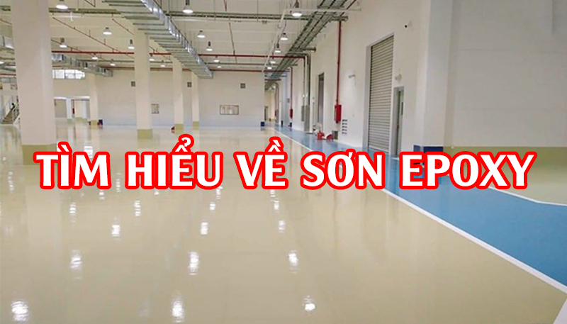 TÌM HIỂU VỀ SƠN EPOXY