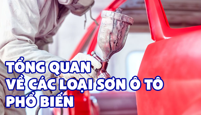 TỔNG QUAN VỀ CÁC LOẠI SƠN Ô TÔ PHỔ BIẾN