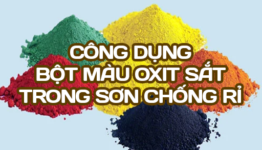 CÔNG DỤNG BỘT MÀU OXIT SẮT TRONG SƠN CHỐNG RỈ