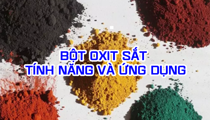 BỘT OXIT SẮT LÀ GÌ? TÍNH NĂNG VÀ ỨNG DỤNG