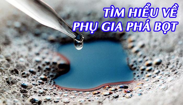 TÌM HIỂU VỀ PHỤ GIA PHÁ BỌT