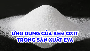 ỨNG DỤNG CỦA KẼM OXIT TRONG SẢN XUẤT EVA